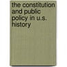 The Constitution And Public Policy In U.S. History door Julian E. Zelizer