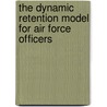 The Dynamic Retention Model for Air Force Officers door Michael G. Mattock