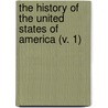 The History Of The United States Of America (V. 1) door Professor Richard Hildreth