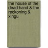 The House Of The Dead Hand & The Reckoning & Xingu door Edith Wharton