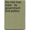The Irish Free State - Its Government And Politics by Nicholas Mansergh