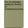 The Knowledge Spillover Theory Of Entrepreneurship by Zoltan J. Acs