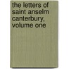 The Letters of Saint Anselm Canterbury, Volume One by Anselm of Canterbury