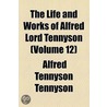 The Life And Works Of Alfred Lord Tennyson (V. 12) door Stephen Baron