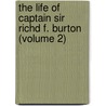 The Life Of Captain Sir Richd F. Burton (Volume 2) door Lady Isabel Burton