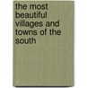 The Most Beautiful Villages and Towns of the South door Dennis O'Kain