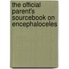 The Official Parent's Sourcebook On Encephaloceles by Icon Health Publications
