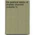 The Poetical Works Of Charles Churchill (Volume 1)