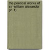 The Poetical Works Of Sir William Alexander (V. 1) by William Alexander Stirling