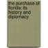 The Purchase Of Florida: Its History And Diplomacy