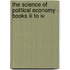 The Science Of Political Economy - Books Iii To Iv