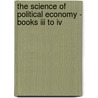 The Science Of Political Economy - Books Iii To Iv door Henry George