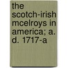 The Scotch-Irish Mcelroys In America; A. D. 1717-A door John McConnell McElroy