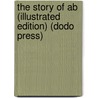 The Story Of Ab (illustrated Edition) (dodo Press) door Stanley Waterloo