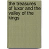 The Treasures Of Luxor And The Valley Of The Kings door Kent R. Weeks