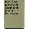 Theory and Practice of Action and Drama Techniques door Leni Verhofstadt-DeNeve
