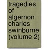 Tragedies of Algernon Charles Swinburne (Volume 2) by Algernon Charles Swinburne