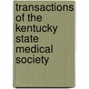 Transactions Of The Kentucky State Medical Society door Kentucky State Society