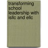Transforming School Leadership With Isllc and Ellc door Neil J. Shipman