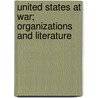 United States At War; Organizations And Literature door Library Of Congress Bibliography