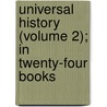 Universal History (Volume 2); In Twenty-Four Books door Johannes Von Muller