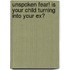 Unspoken Fear! Is Your Child Turning Into Your Ex?
