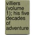 Villiers (Volume 1); His Five Decades of Adventure