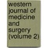 Western Journal Of Medicine And Surgery (Volume 2)
