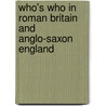 Who's Who In Roman Britain And Anglo-Saxon England by Richard Fletcher