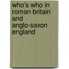 Who's Who In Roman Britain And Anglo-Saxon England door Richard Fletcher