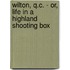Wilton, Q.C. - Or, Life In A Highland Shooting Box