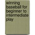 Winning Baseball for Beginner to Intermediate Play