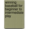 Winning Baseball for Beginner to Intermediate Play door Trent Mongero