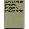 Works And Life (Volume 2); Imaginary Conversations door Walter Savage Landor