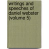 Writings and Speeches of Daniel Webster (Volume 5) by Daniel Webster