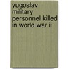 Yugoslav Military Personnel Killed In World War Ii door Not Available