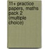 11+ Practice Papers, Maths Pack 2 (Multiple Choice)