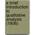 A Brief Introduction To Qualitative Analysis (1906)