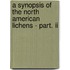 A Synopsis Of The North American Lichens - Part. Ii