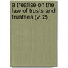 A Treatise On The Law Of Trusts And Trustees (V. 2) by Jairus Ware Perry