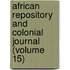 African Repository and Colonial Journal (Volume 15)