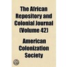 African Repository and Colonial Journal (Volume 42) door American Colonization Society