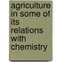 Agriculture In Some Of Its Relations With Chemistry