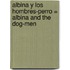 Albina y los Hombres-Perro = Albina and the Dog-Men
