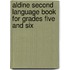 Aldine Second Language Book For Grades Five And Six