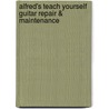 Alfred's Teach Yourself Guitar Repair & Maintenance door John Carruthers