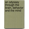 An Odyssey Through the Brain, Behavior and the Mind door Case H. Vanderwolf