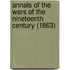Annals Of The Wars Of The Nineteenth Century (1863)