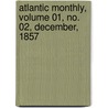 Atlantic Monthly, Volume 01, No. 02, December, 1857 by General Books