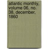 Atlantic Monthly, Volume 06, No. 38, December, 1860 door General Books
